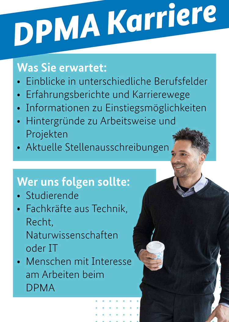 DPMA LinkedIn-Kanal Karriere: Einblicke in unterschiedliche Berufsfelder, Erfahrungsberichte und Karrierewege, Infos zu Einstiegsmöglichkeiten, Hintergründe zu Arbeitsweise und Projekten, Aktuelle Stellenausschreibungen, Bild: DPMA