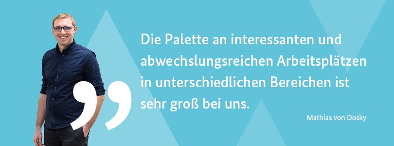 Zitatbild: "Die Palette an abwechlungsreichen Arbeitsplätzen ist sehr groß bei uns.