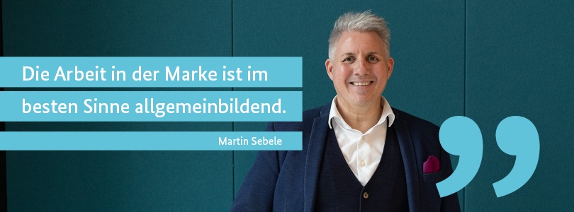 Zitatbild: "Die Arbeit in der Marke ist im besten Sinne allgemeinbildend"